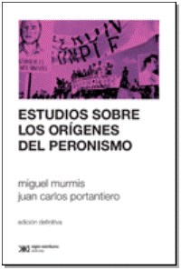 ESTUDIOS SOBRE LOS ORIGENES DEL PERONISMO