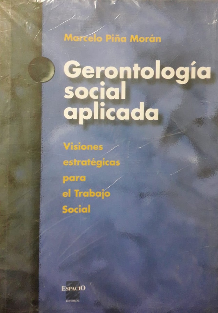 Gerntologia Social Aplicada. Visiones estratégicas para el Trabajo Social