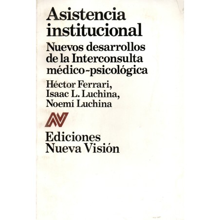 Asistencia Institucional. Nuevos Desarrollos de la Inteligencia Médico-Psicológica
