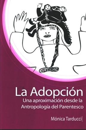 La Adopción. Una Aproximación Antropología del Parentesco