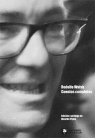 Cuentos Completos Rodolfo Walsh