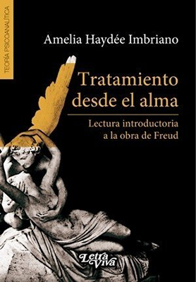 Tratamiento Desde El Alma. Lectura introductoria a la obra de Freud