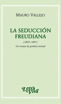 La Seducción Freudiana (1895-1897) Un ensayo de genética textual