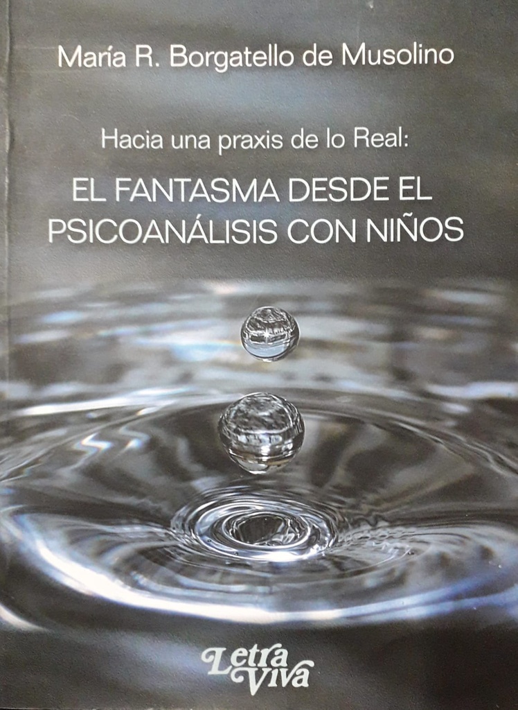 Hacia Una Praxis De Lo Real: El Fantasma Desde El Psicoanálisis Con Niños