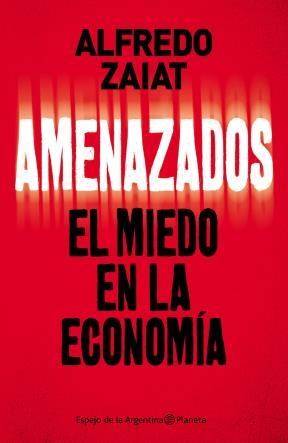 Amenazados. El miedo en la economía