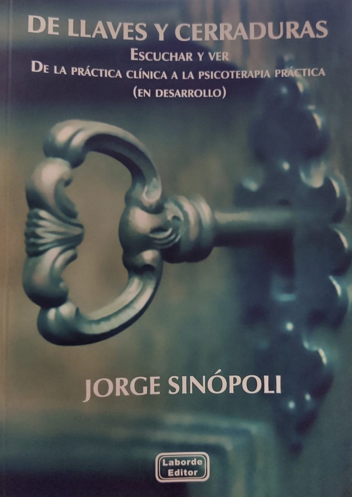 De Llaves Y Cerraduras. Escuchar y ver. De la práctica clínica a la psicoterapia práctica (en desarrollo)