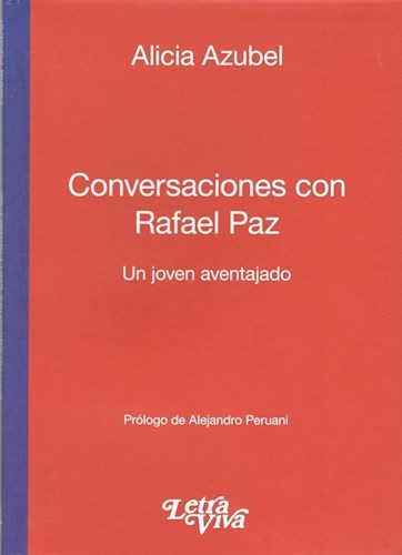 Conversaciones Con Rafael Paz. Un joven avejentado