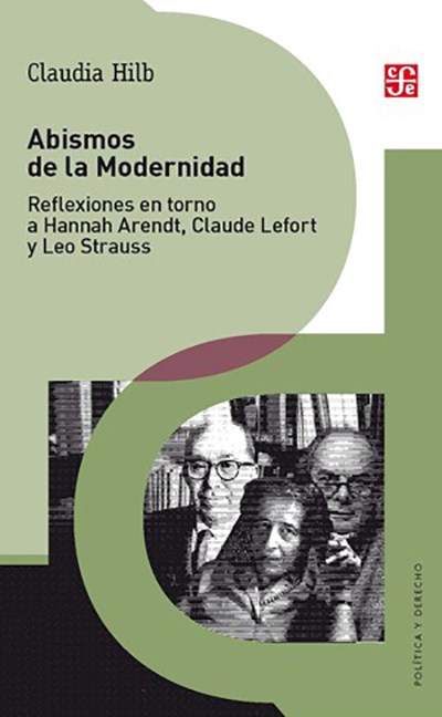 Abismos de la Modernidad. Reflexiones en torno a Hannah Arendt, Claude Lefort y Leo Strauss