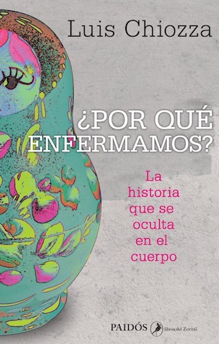 ¿Por qué enfermamos? La historia que se oculta en el cuerpo