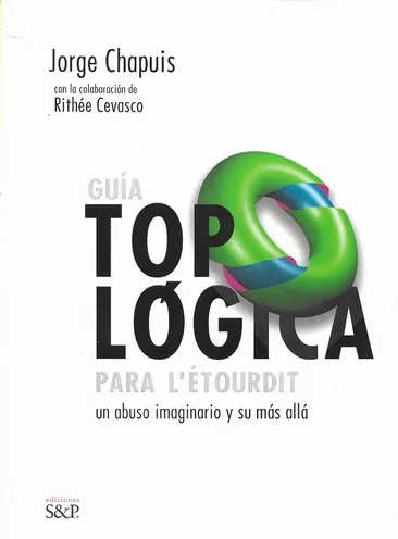 GUÍA TOPOLÓGICA PARA L'ETOURDIT. UN ABUSO IMAGINARIO Y SU MÁS ALLÁ