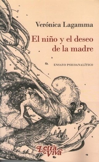 El Niño Y El Deseo De La Madre. Ensayo Psicoanalítico