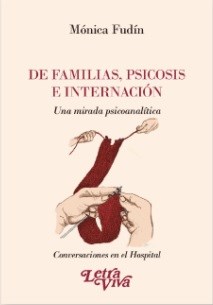 De Familias, Psicosis e Internación. Una mirada psicoanalítica. Conversaciones en el Hospital