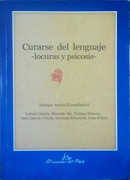 Curarse Del Lenguaje -Locuras y Psicosis-