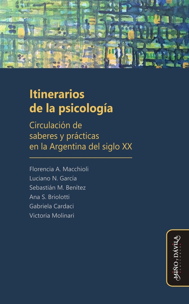 Itinerarios de la Psicología. Circulación de Saberes y Prácticas en la Argentina del Siglo XX