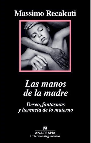 Las Manos de la Madre. Deseo, Fantasmas y Herencia de lo Materno