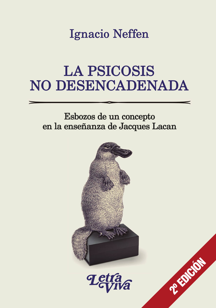 La Psicosis No Desencadenada. Esbozos de un concepto en la enseñanza de Jacques Lacan