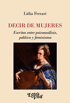 Decir De Mujeres. Escritos entre psicoanálisis, política y feminismo