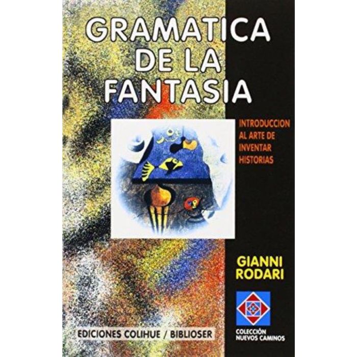 Gramática de la fantasía. Introducción al arte de inventar historias