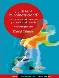 ¿Qué Es La Psicomotricidad? Los trastornos psicomotores y la práctica psicomotriz. Nociones generales