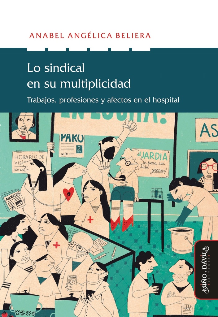 Lo Sindical en su Multiplicidad. Trabajo, profesiones y afectos en el hospital