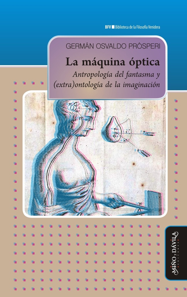 La Máquina Óptica. Antropología del Fantasma y (Extra)Ontología de la Imaginación