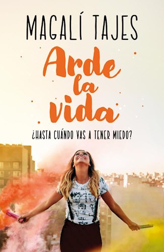 Arde La Vida. ¿Hasta cuándo vas a tener miedo?