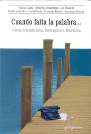 Cuando Falta La Palabra... O decir: Presentaciones, Interrupciones, Homofonía