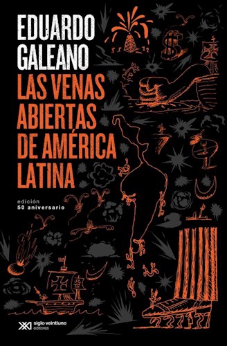 LAS VENAS ABIERTAS DE AMÉRICA LATINA. EDICIÓN 50 ANIVERSARIO