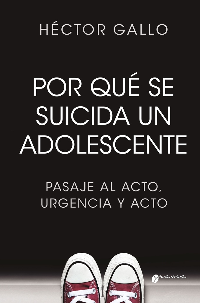 Por Qué Se Suicida Un Adolescente. Pasaje al acto, urgencia y acto