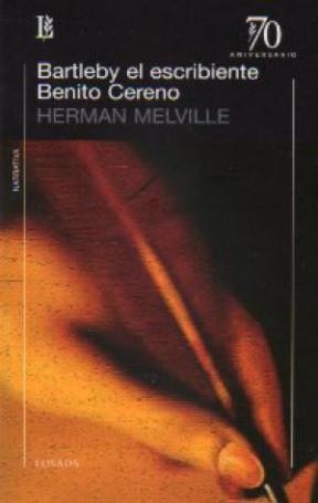 Bartleby El Escribiente. Benito Cereno