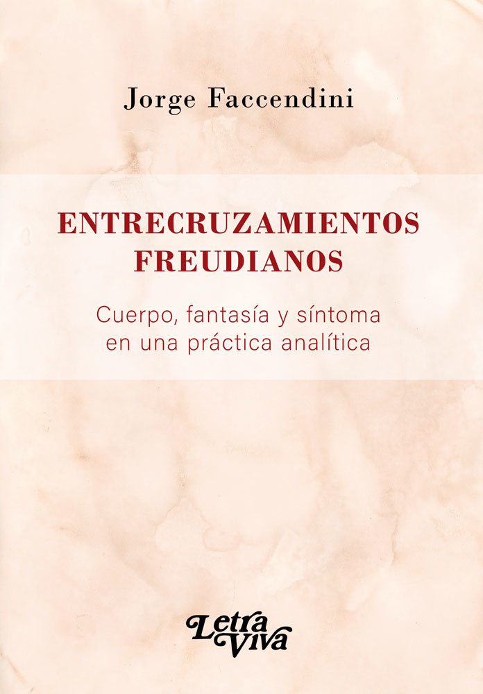 Entrecruzamientos freudianos. Cuerpo, fantasía y síntoma en una práctica analítica