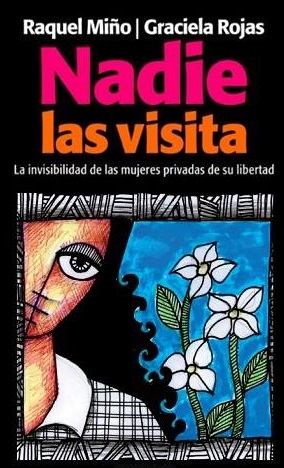 Nadie Las Visita. La invisibilidad de las mujeres privadas de su libertad.