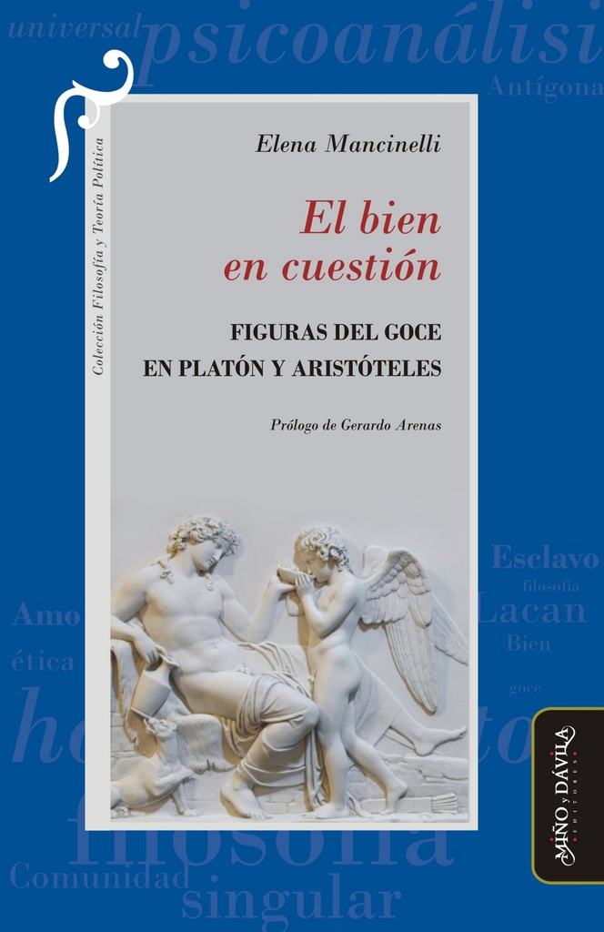 El Bien en Cuestión. Figuras del Goce en Platón y Aristóteles