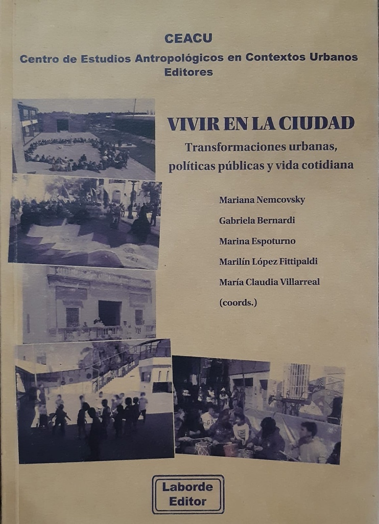 Vivir En La Ciudad. Transformaciones urbanas, políticas y vida cotidiana.