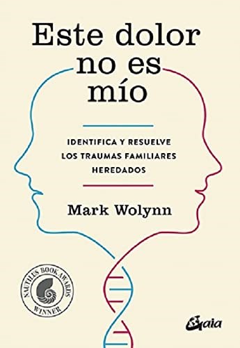 Este Dolor No es Mío. Identifica y resuelve los traumas familiares heredados
