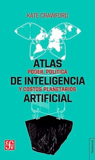 Atlas de Inteligencia Artificial. Poder, política y costos planetarios