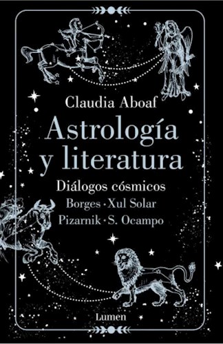 Astrología y Literatura. Diálogos cósmicos. Borges. Xul Solar. Pizarnik. S. Ocampo