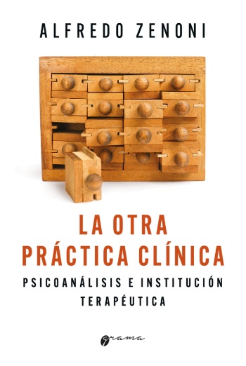 La Otra Práctica Clínica. Psicoanálisis e institución terapéutica