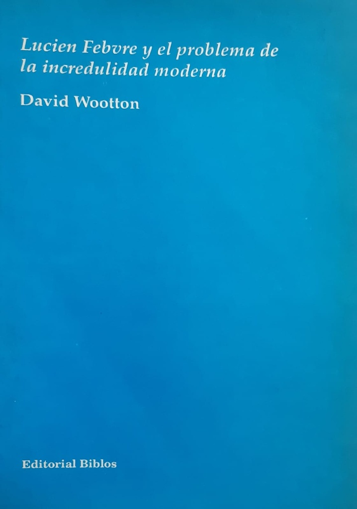 Lucien Febvre Y El Problema de la Incredulidad Moderna