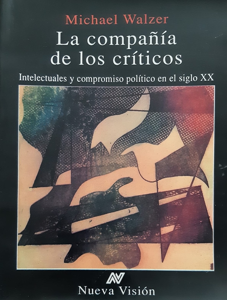 La Compañía De Los Críticos. Intelectuales y compromiso político en el siglo XX