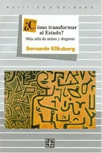 ¿Cómo Transformar Al Estado? Más Allá De Mitos Y Dogmas