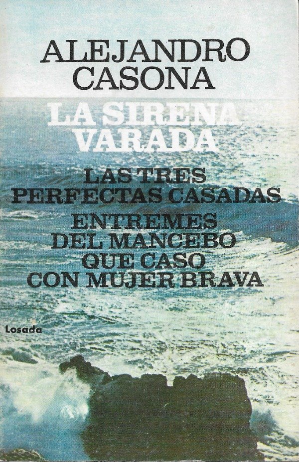 La sirena varada. Las tres perfectas casadas. Entremes del mancero que casó con mujer brava