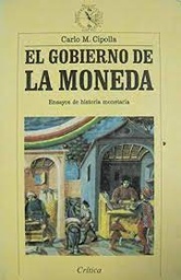 El Gobierno De La Moneda. Ensayos De Historia Monetaria