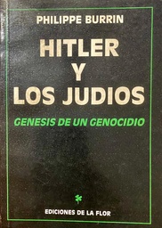 Hitler Y Los Judíos. Génesis de un genocidio