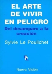 El Arte De Vivir En Peligro. Del desamparo a la creación