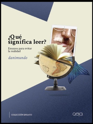 ¿Qué significa leer? Ensayos para evitar la realidad