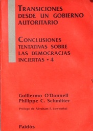 Transiciones Desde Un Gobierno Autoritario. Conclusiones Tentativas Sobre Las Democracias Inciertas 4