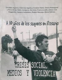 Crisis Social Medios Y Violencia. A 10 años de saqueos en Rosario