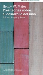 TRES TEORIAS SOBRE EL DESARROLLO DEL NIÑO: ERIKSON, PIAGET Y SEARS
