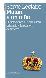 MATAN A UN NIÑO. ENSAYO SOBRE EL NARCISISMO PRIMAR